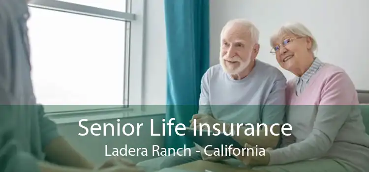 Senior Life Insurance Ladera Ranch - California