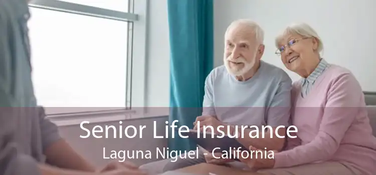 Senior Life Insurance Laguna Niguel - California