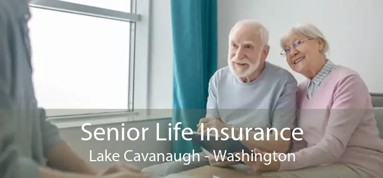 Senior Life Insurance Lake Cavanaugh - Washington