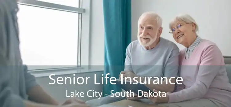 Senior Life Insurance Lake City - South Dakota