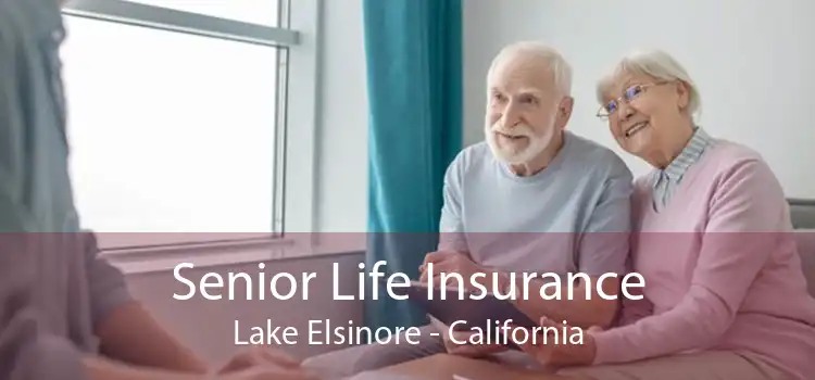 Senior Life Insurance Lake Elsinore - California