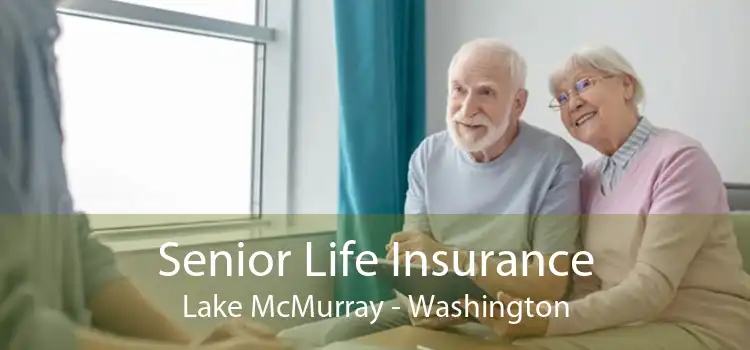 Senior Life Insurance Lake McMurray - Washington