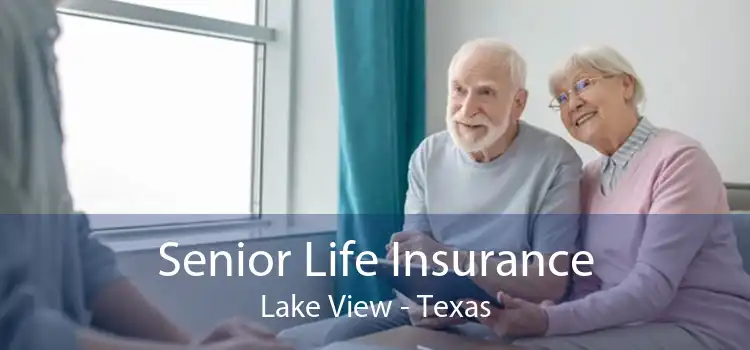 Senior Life Insurance Lake View - Texas