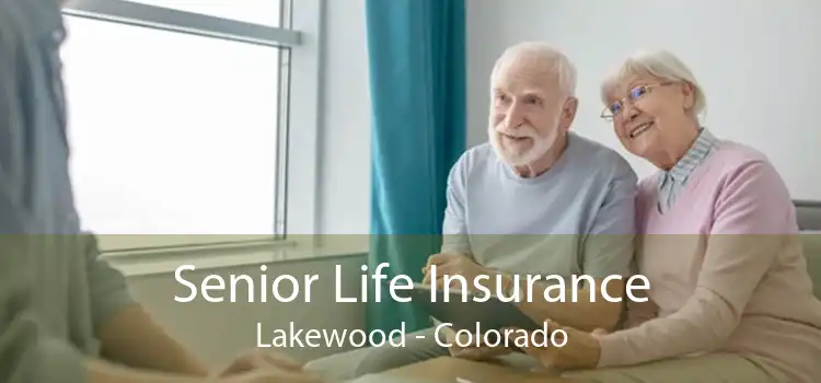 Senior Life Insurance Lakewood - Colorado