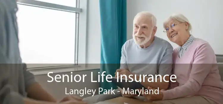 Senior Life Insurance Langley Park - Maryland