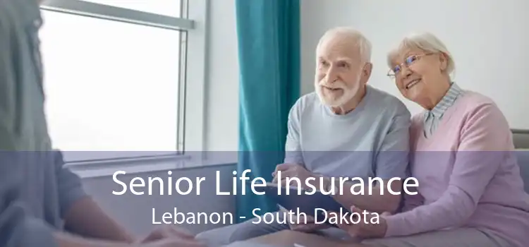 Senior Life Insurance Lebanon - South Dakota