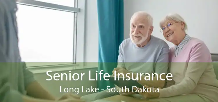Senior Life Insurance Long Lake - South Dakota