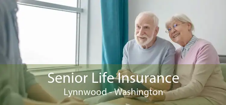 Senior Life Insurance Lynnwood - Washington