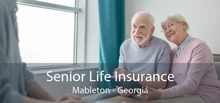 Senior Life Insurance Mableton - Georgia