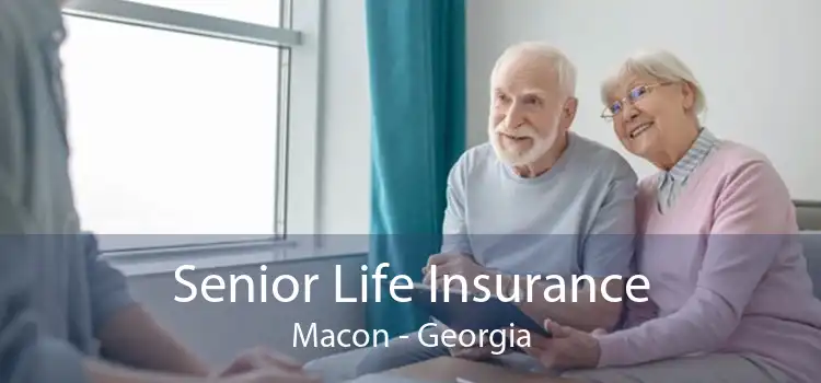 Senior Life Insurance Macon - Georgia