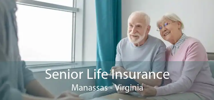 Senior Life Insurance Manassas - Virginia