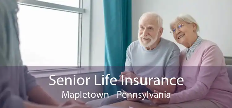 Senior Life Insurance Mapletown - Pennsylvania