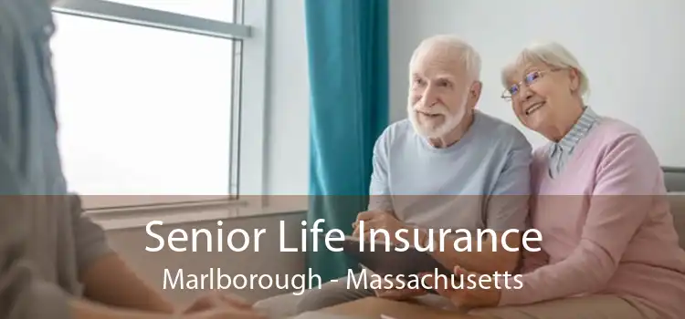 Senior Life Insurance Marlborough - Massachusetts