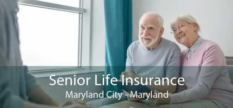 Senior Life Insurance Maryland City - Maryland