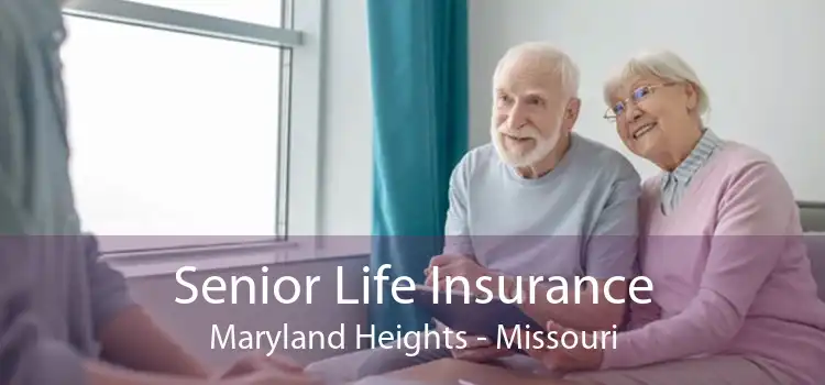 Senior Life Insurance Maryland Heights - Missouri