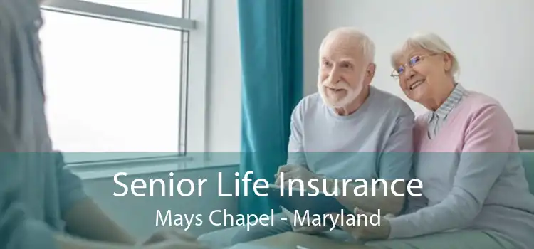 Senior Life Insurance Mays Chapel - Maryland