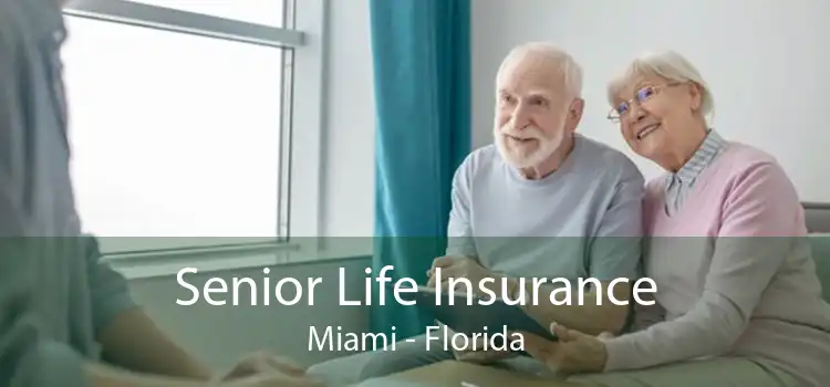 Senior Life Insurance Miami - Florida