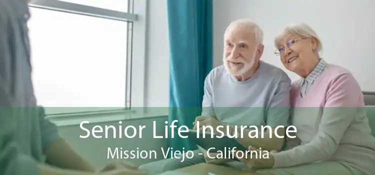 Senior Life Insurance Mission Viejo - California