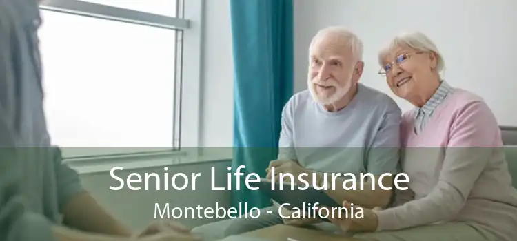 Senior Life Insurance Montebello - California