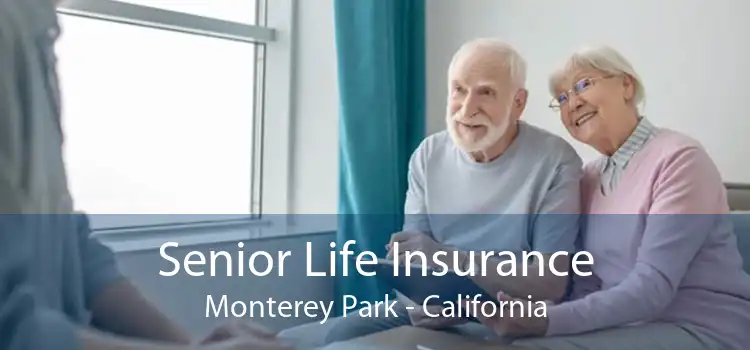Senior Life Insurance Monterey Park - California