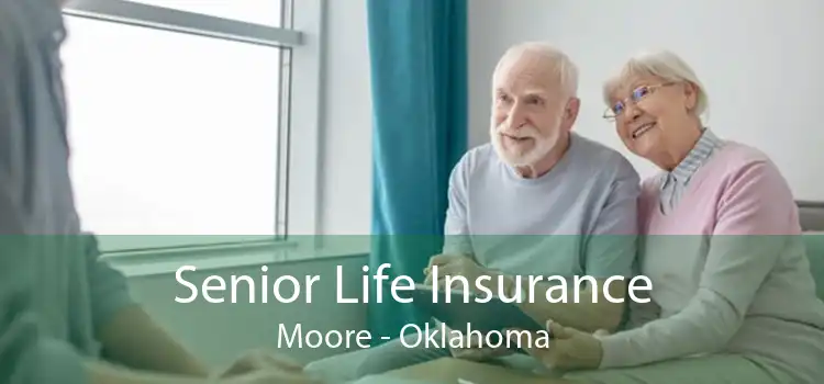 Senior Life Insurance Moore - Oklahoma