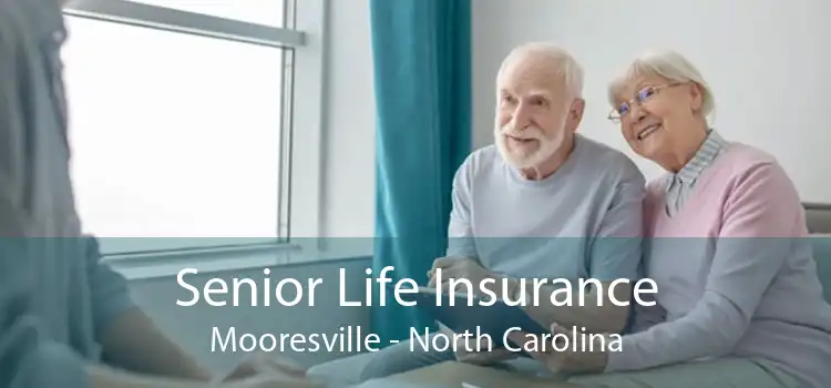 Senior Life Insurance Mooresville - North Carolina