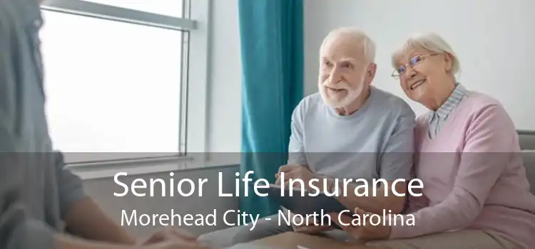 Senior Life Insurance Morehead City - North Carolina