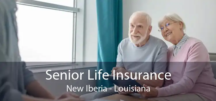 Senior Life Insurance New Iberia - Louisiana