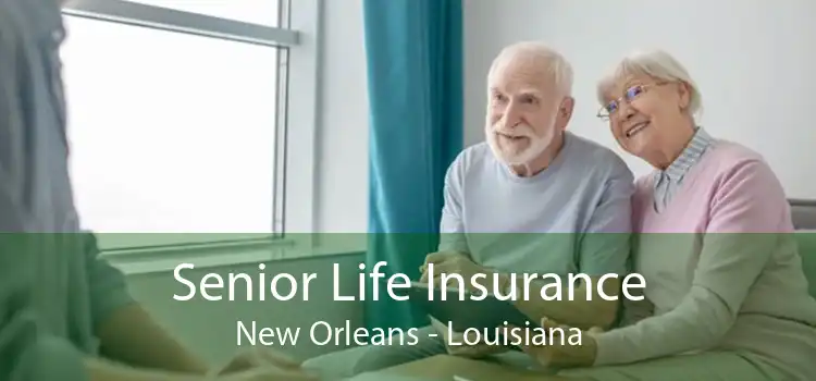 Senior Life Insurance New Orleans - Louisiana