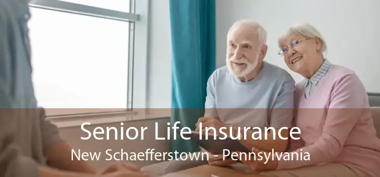 Senior Life Insurance New Schaefferstown - Pennsylvania