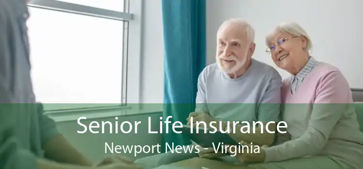 Senior Life Insurance Newport News - Virginia
