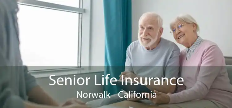 Senior Life Insurance Norwalk - California