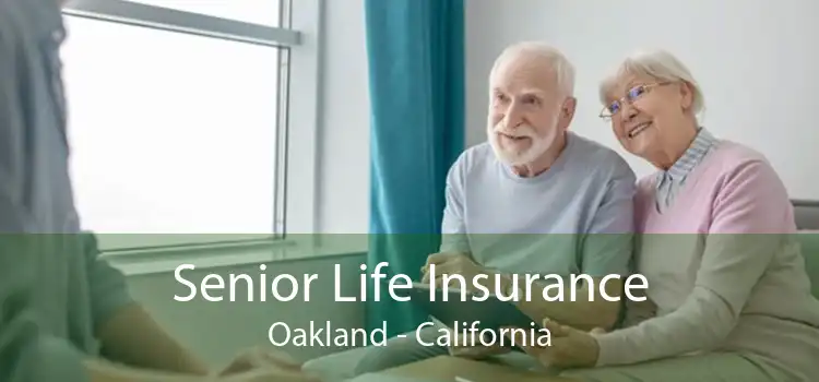 Senior Life Insurance Oakland - California