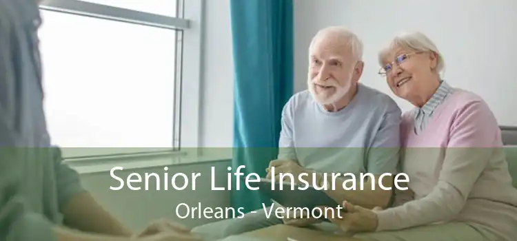 Senior Life Insurance Orleans - Vermont
