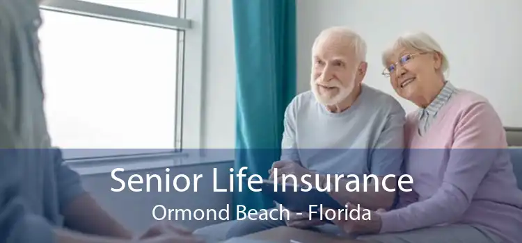 Senior Life Insurance Ormond Beach - Florida