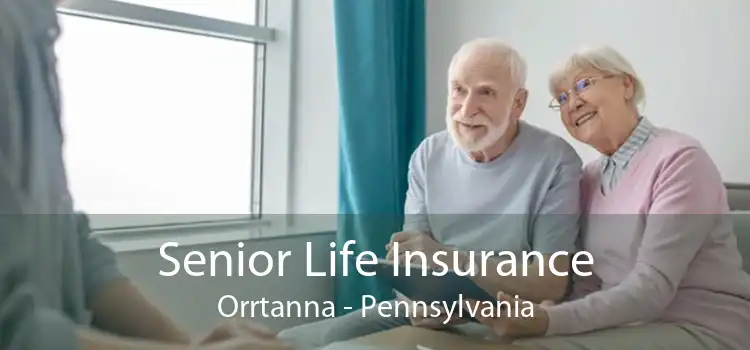 Senior Life Insurance Orrtanna - Pennsylvania