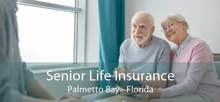 Senior Life Insurance Palmetto Bay - Florida