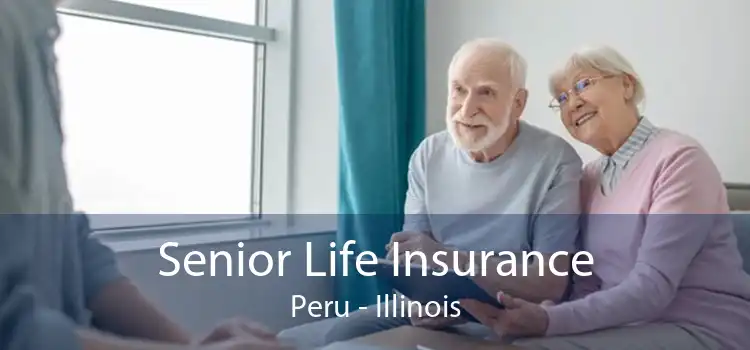 Senior Life Insurance Peru - Illinois