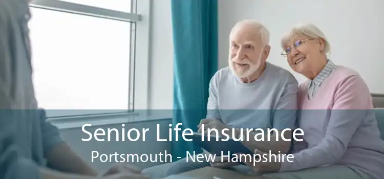 Senior Life Insurance Portsmouth - New Hampshire