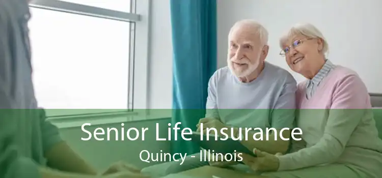 Senior Life Insurance Quincy - Illinois