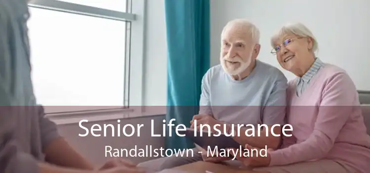 Senior Life Insurance Randallstown - Maryland