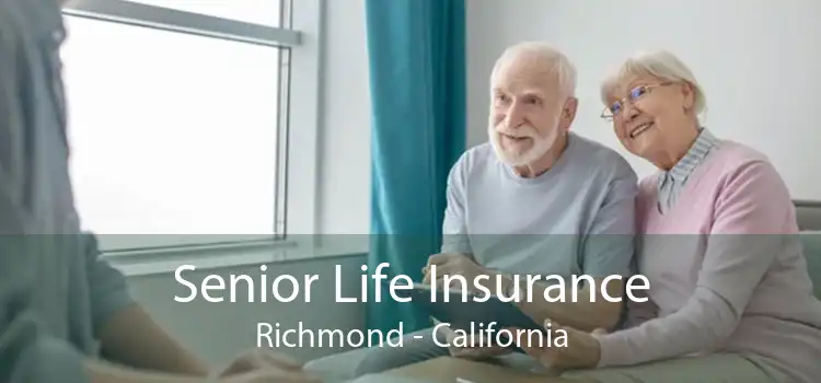 Senior Life Insurance Richmond - California