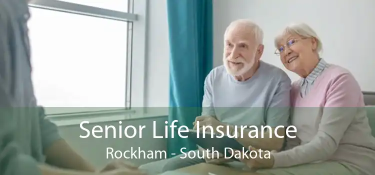Senior Life Insurance Rockham - South Dakota