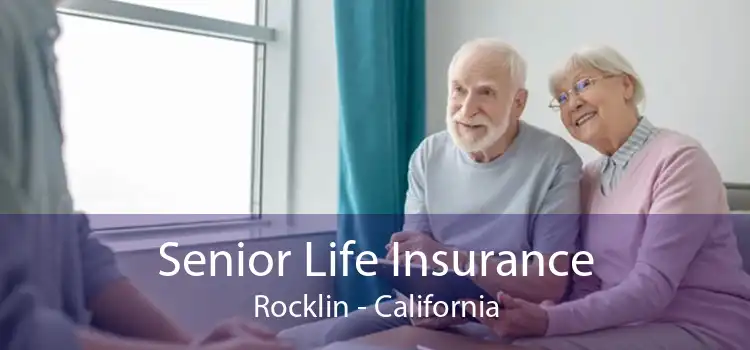 Senior Life Insurance Rocklin - California