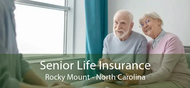 Senior Life Insurance Rocky Mount - North Carolina