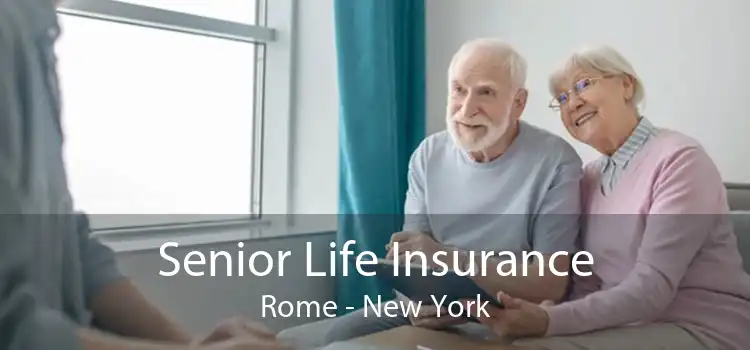 Senior Life Insurance Rome - New York