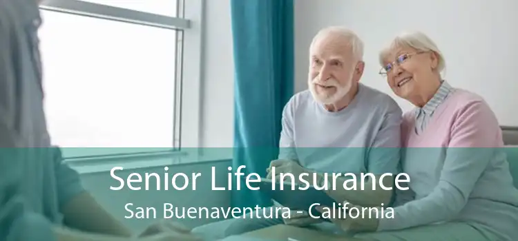 Senior Life Insurance San Buenaventura - California