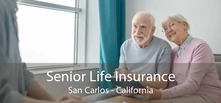 Senior Life Insurance San Carlos - California