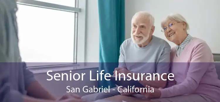 Senior Life Insurance San Gabriel - California