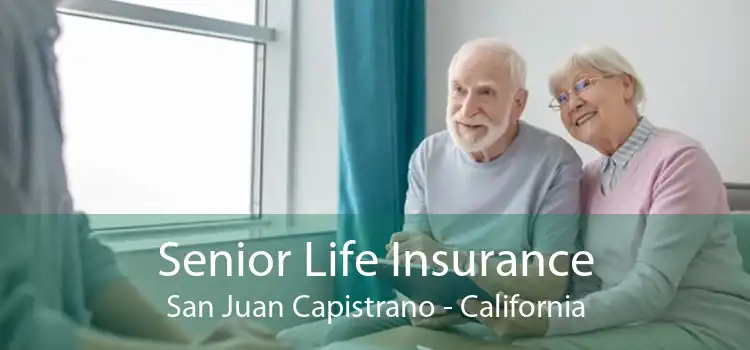 Senior Life Insurance San Juan Capistrano - California